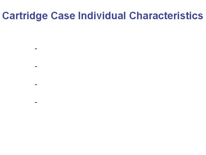 Cartridge Case Individual Characteristics - 