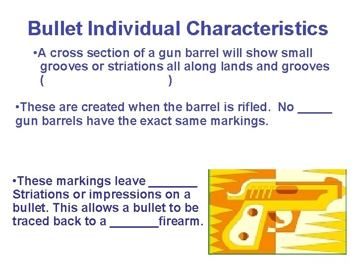 Bullet Individual Characteristics • A cross section of a gun barrel will show small