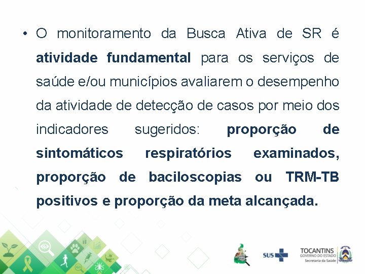  • O monitoramento da Busca Ativa de SR é atividade fundamental para os