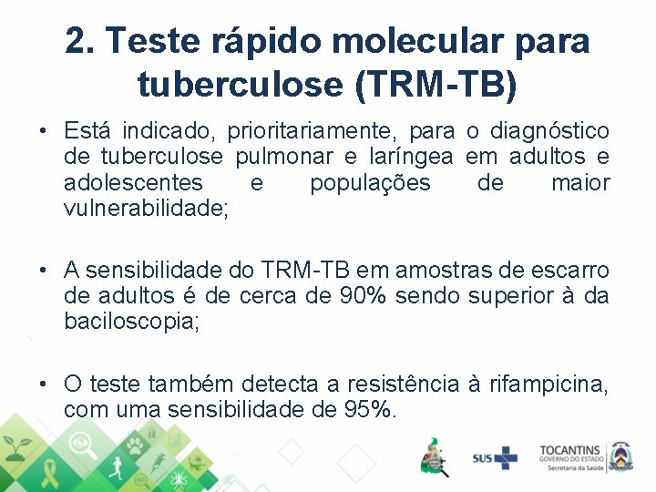 2. Teste rápido molecular para tuberculose (TRM-TB) • Está indicado, prioritariamente, para o diagnóstico