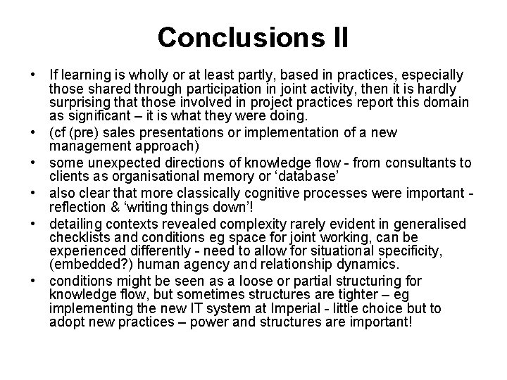 Conclusions II • If learning is wholly or at least partly, based in practices,