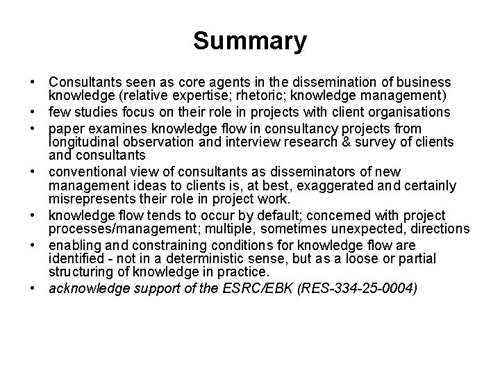 Summary • Consultants seen as core agents in the dissemination of business knowledge (relative