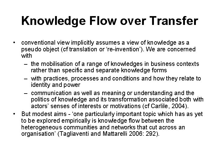 Knowledge Flow over Transfer • conventional view implicitly assumes a view of knowledge as