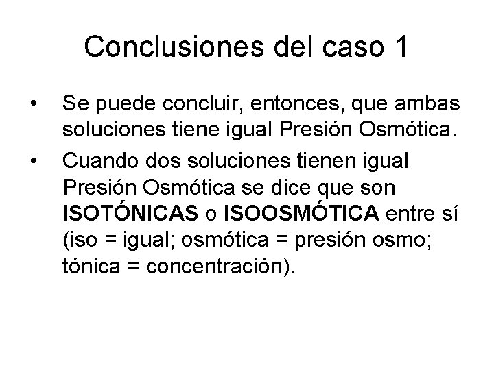 Conclusiones del caso 1 • • Se puede concluir, entonces, que ambas soluciones tiene