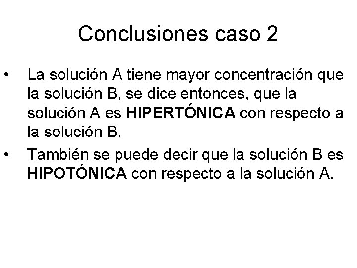 Conclusiones caso 2 • • La solución A tiene mayor concentración que la solución