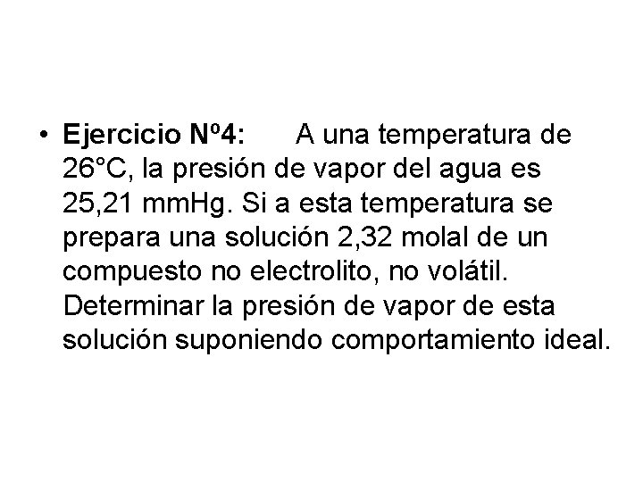 • Ejercicio Nº 4: A una temperatura de 26°C, la presión de vapor