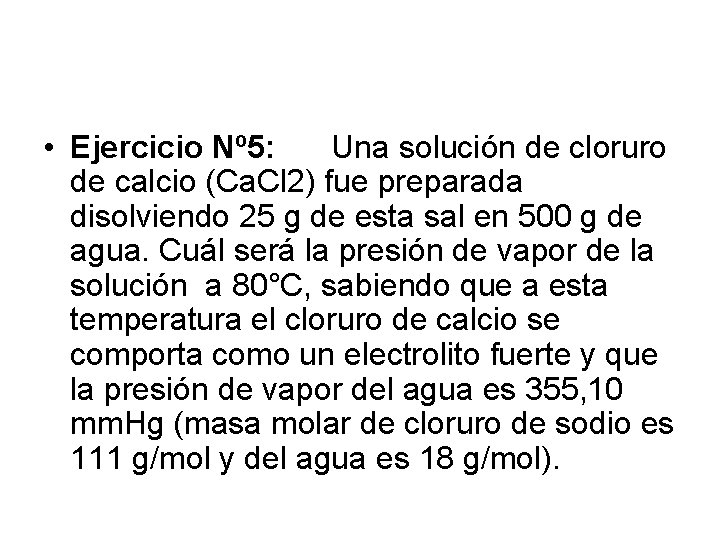  • Ejercicio Nº 5: Una solución de cloruro de calcio (Ca. Cl 2)