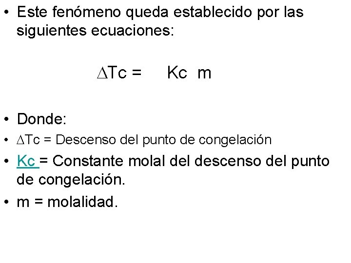  • Este fenómeno queda establecido por las siguientes ecuaciones: Tc = Kc m