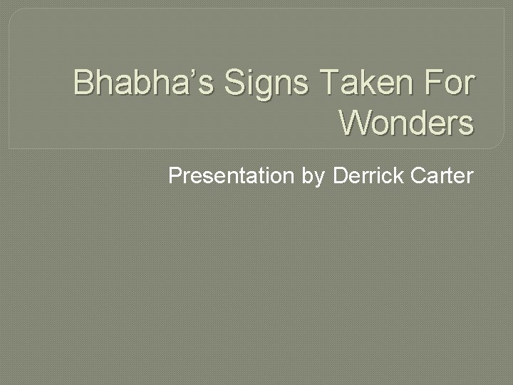 Bhabha’s Signs Taken For Wonders Presentation by Derrick Carter 