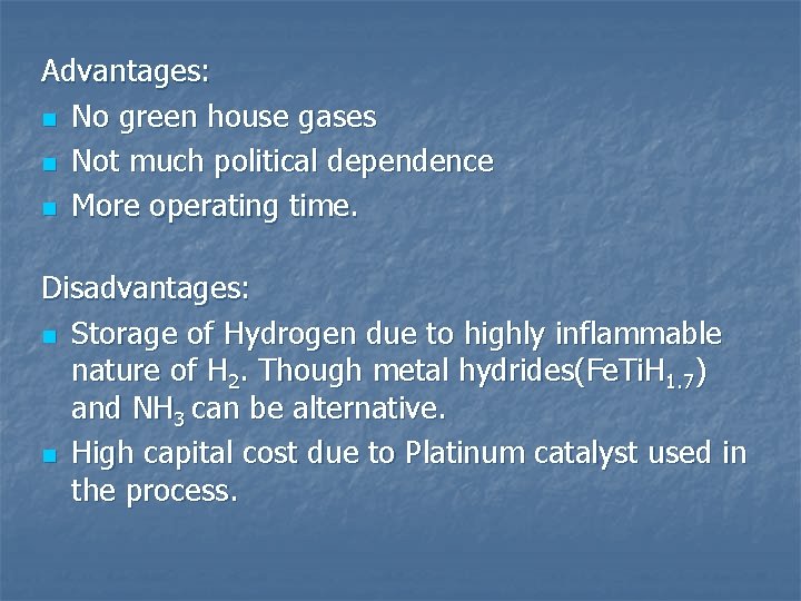 Advantages: n No green house gases n Not much political dependence n More operating
