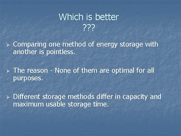 Which is better ? ? ? Ø Ø Ø Comparing one method of energy