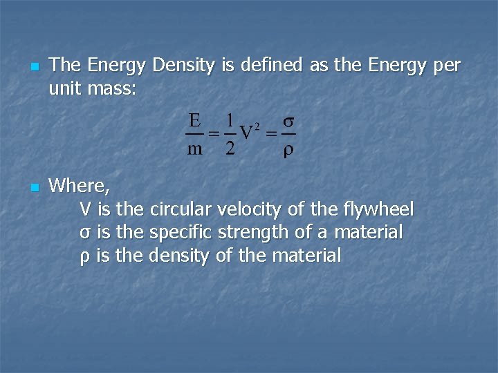 n n The Energy Density is defined as the Energy per unit mass: Where,