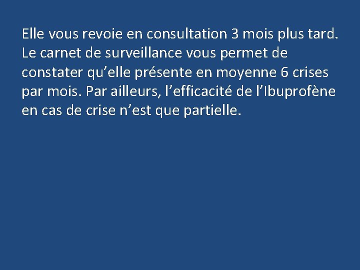 Elle vous revoie en consultation 3 mois plus tard. Le carnet de surveillance vous