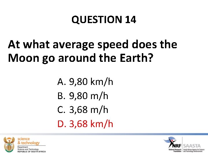 QUESTION 14 At what average speed does the Moon go around the Earth? A. QUESTION 14 At what average speed does the Moon go around the Earth? A.