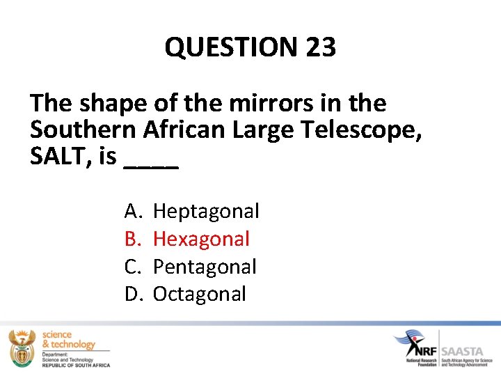 QUESTION 23 The shape of the mirrors in the Southern African Large Telescope, SALT,