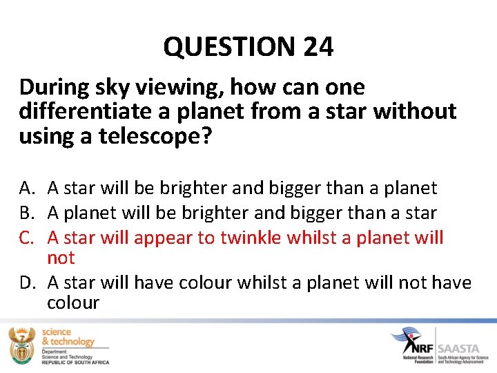 QUESTION 24 During sky viewing, how can one differentiate a planet from a star