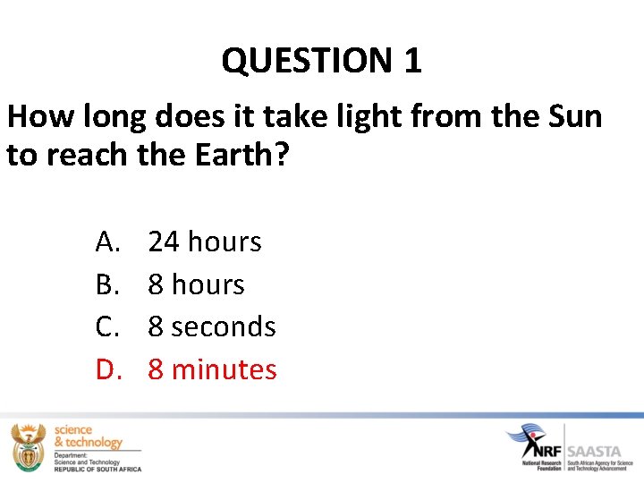 QUESTION 1 How long does it take light from the Sun to reach the