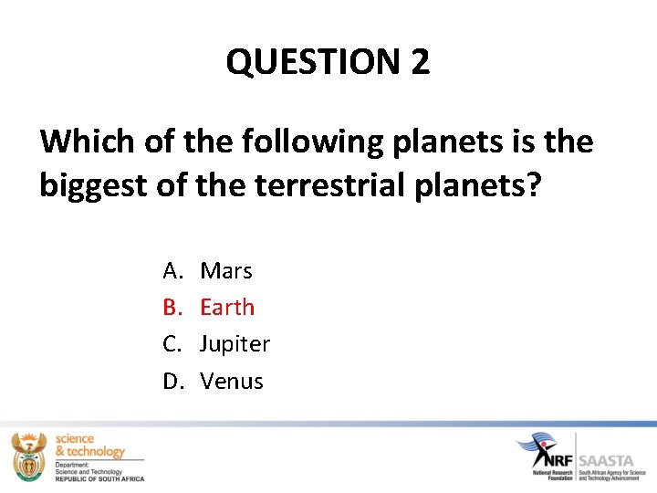 QUESTION 2 Which of the following planets is the biggest of the terrestrial planets?