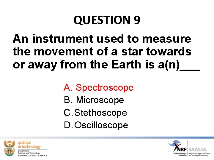 QUESTION 9 An instrument used to measure the movement of a star towards or QUESTION 9 An instrument used to measure the movement of a star towards or