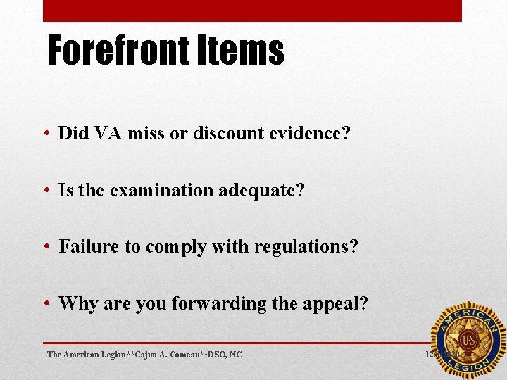 Forefront Items • Did VA miss or discount evidence? • Is the examination adequate?