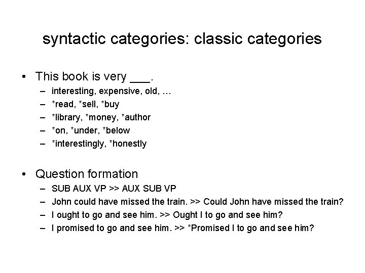 syntactic categories: classic categories • This book is very ___. – – – interesting,