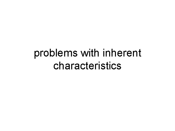 problems with inherent characteristics 