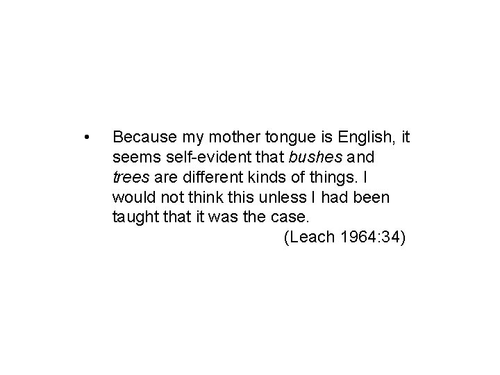  • Because my mother tongue is English, it seems self-evident that bushes and
