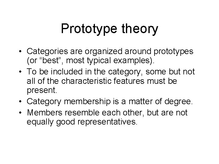 Prototype theory • Categories are organized around prototypes (or “best”, most typical examples). •