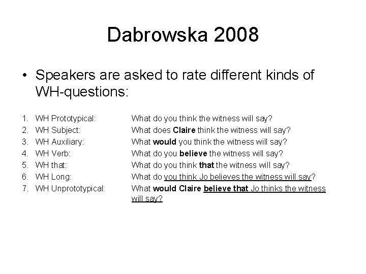 Dabrowska 2008 • Speakers are asked to rate different kinds of WH-questions: 1. 2.