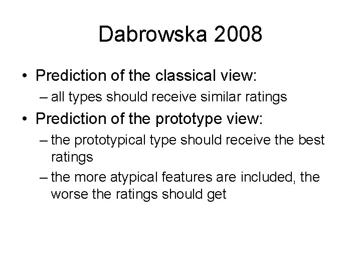 Dabrowska 2008 • Prediction of the classical view: – all types should receive similar