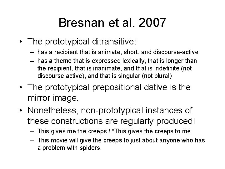 Bresnan et al. 2007 • The prototypical ditransitive: – has a recipient that is