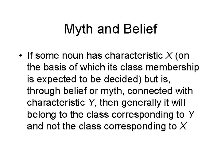 Myth and Belief • If some noun has characteristic X (on the basis of