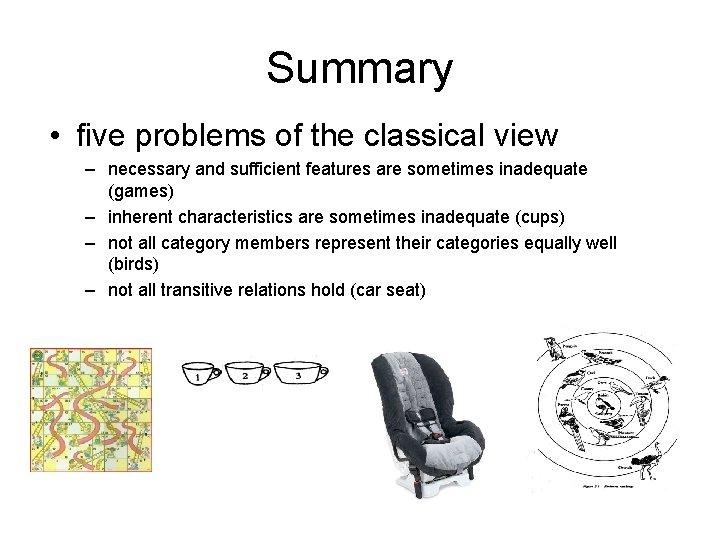 Summary • five problems of the classical view – necessary and sufficient features are