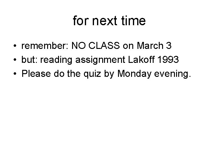 for next time • remember: NO CLASS on March 3 • but: reading assignment