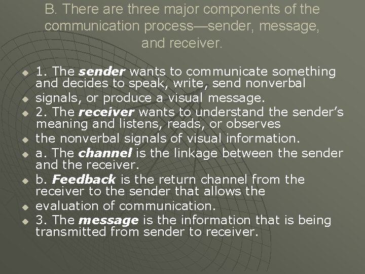 B. There are three major components of the communication process—sender, message, and receiver. u B. There are three major components of the communication process—sender, message, and receiver. u