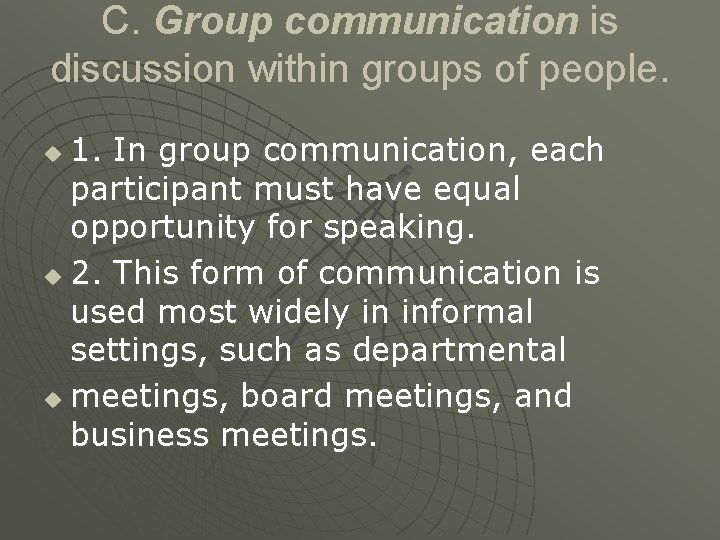 C. Group communication is discussion within groups of people. 1. In group communication, each C. Group communication is discussion within groups of people. 1. In group communication, each
