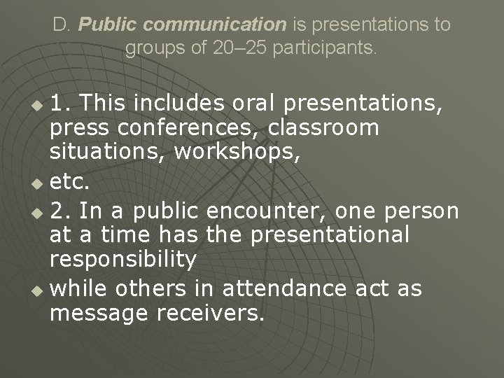 D. Public communication is presentations to groups of 20– 25 participants. 1. This includes D. Public communication is presentations to groups of 20– 25 participants. 1. This includes