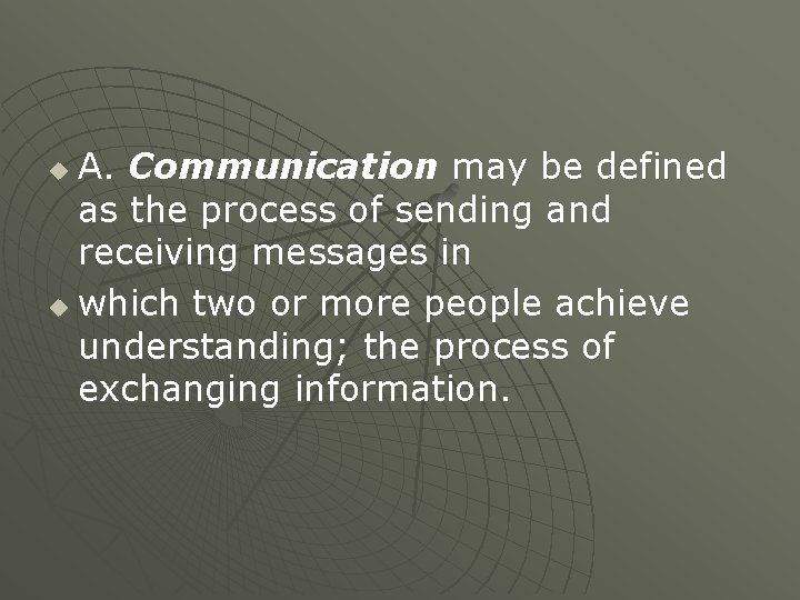 A. Communication may be defined as the process of sending and receiving messages in A. Communication may be defined as the process of sending and receiving messages in