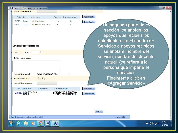 En la segunda parte de esta sección, se anotan los apoyos que reciben los En la segunda parte de esta sección, se anotan los apoyos que reciben los