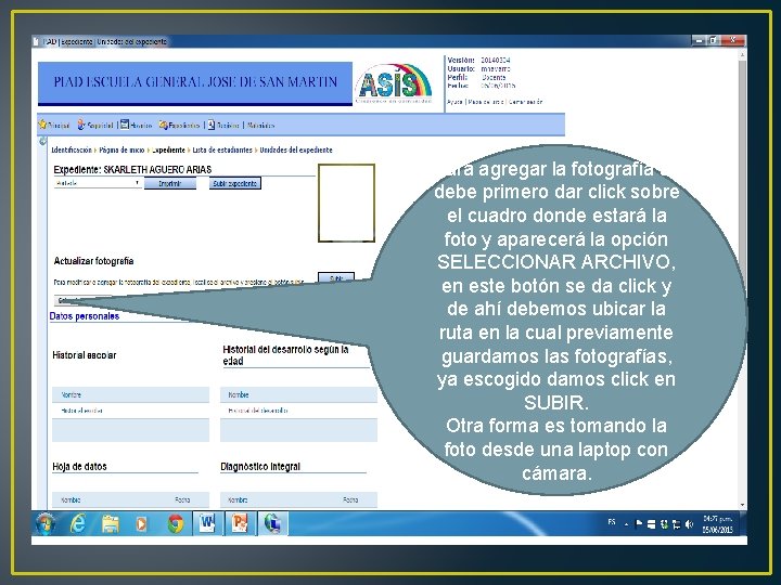 Para agregar la fotografía se debe primero dar click sobre el cuadro donde estará Para agregar la fotografía se debe primero dar click sobre el cuadro donde estará
