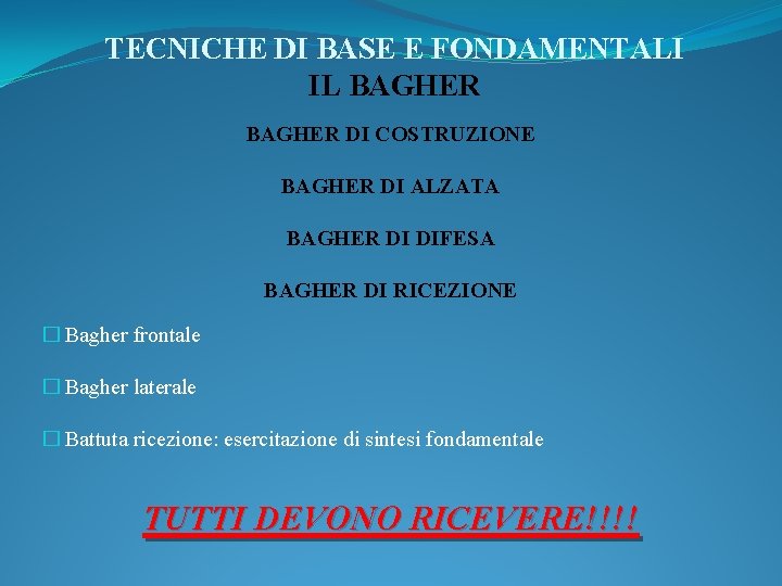 TECNICHE DI BASE E FONDAMENTALI IL BAGHER DI COSTRUZIONE BAGHER DI ALZATA BAGHER DI