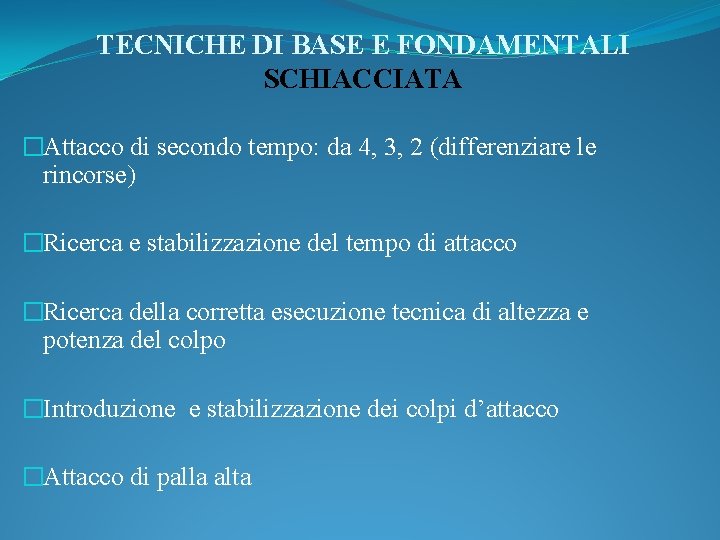 TECNICHE DI BASE E FONDAMENTALI SCHIACCIATA �Attacco di secondo tempo: da 4, 3, 2