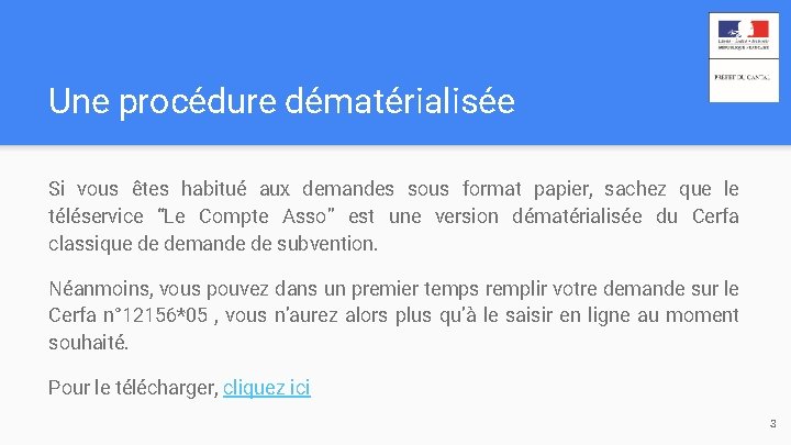 Une procédure dématérialisée Si vous êtes habitué aux demandes sous format papier, sachez que