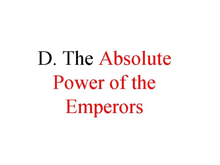 D. The Absolute Power of the Emperors D. The Absolute Power of the Emperors