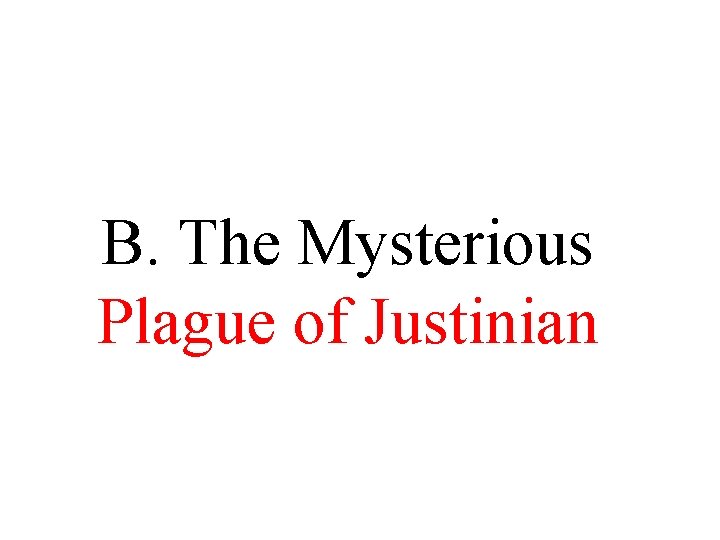 B. The Mysterious Plague of Justinian B. The Mysterious Plague of Justinian
