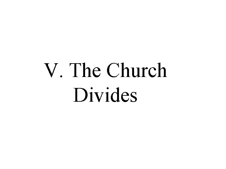 V. The Church Divides V. The Church Divides