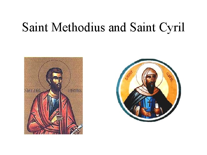 Saint Methodius and Saint Cyril Saint Methodius and Saint Cyril