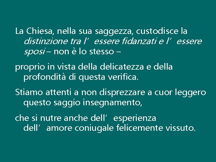 La Chiesa, nella sua saggezza, custodisce la distinzione tra l’essere fidanzati e l’essere sposi