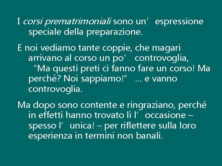 I corsi prematrimoniali sono un’espressione speciale della preparazione. E noi vediamo tante coppie, che