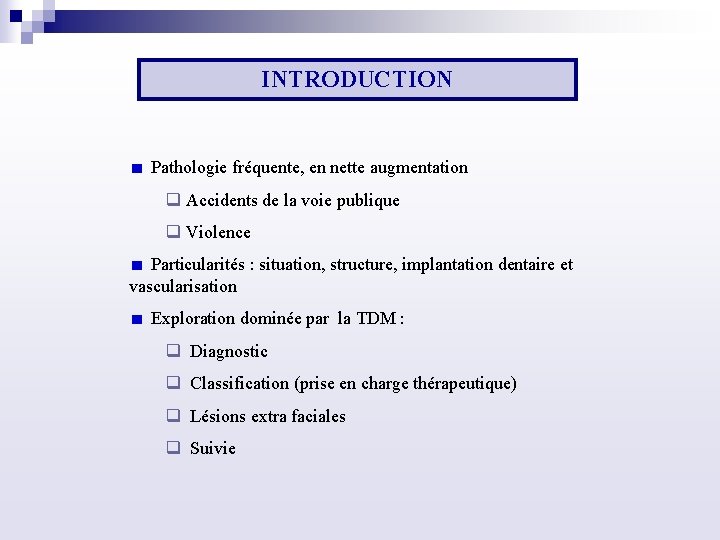 INTRODUCTION Pathologie fréquente, en nette augmentation q Accidents de la voie publique q Violence